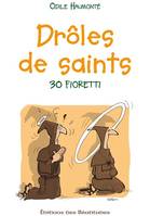 Drôles de saints, 30 fioretti