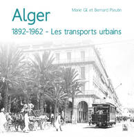 Alger, 1892-1962 - Les transports urbains, 1892-1962, les transports urbains