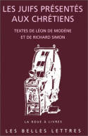 Les Juifs présentés aux Chrétiens, Cérémonies et coutumes qui s'observent aujourd'hui parmi les Juifs, par Léon de Modène. Suivi de, Comparaison des cérémonies des Juifs et de la discipline de l'Eglise, par Richard Simon.