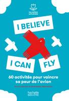 I believe I can fly, 50 exercices pour dépasser sa peur de l'avion