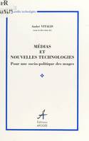 Médias et nouvelles technologies : pour une socio-politique des usages