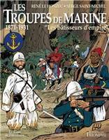 2, Le Vent de l'Histoire Les troupes de marine tome 2 - Les bâtisseurs d'empire, 1871-1931, les bâtisseurs d'empire