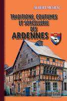 Traditions, Coutumes et Sorcellerie des Ardennes