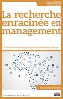 La recherche enracinée en management, Contextes nouveaux et perspectives nouvelles en afrique