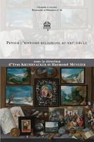 Penser l'histoire religieuse au XXIe siècle, Thinking about religious history in the 21st century