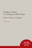 Religion romaine et esclavage au Haut-Empire, Rome, Latium et Campanie