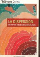 La Dispersion, Une histoire des usages du mot Diaspora