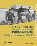 Plateau volant, motolaveur, purée minute, [exposition, pierrefitte-sur-seine, salle des expositions des archives nationales, du 5 février au 16 juillet 2022]