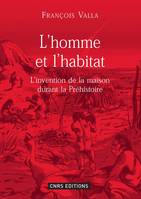 L’homme et l’habitat, L’invention de la maison durant la Préhistoire