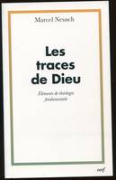 LES TRACES DE DIEU, éléments de théologie fondamentale