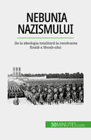 Nebunia nazismului, De la ideologia totalitară la rezolvarea finală a Shoah-ului