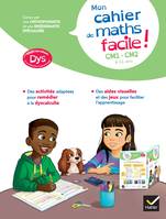 Mon cahier de maths facile ! adapté aux enfants DYS ou en difficulté d'apprentissage CM1-CM2, 9 - 11 ans