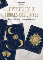 Le Petit Guide de tirages des cartes, Tarot - Oracle - Interprétations