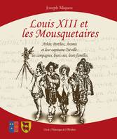 Louis XIII et les mousquetaires, Athos, portos, aramis et leur capitaine, tréville