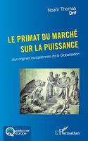 Le primat du marché sur la puissance, Aux origines européennes de la Globalisation