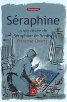 Séraphine, la vie rêvée de Séraphine de Senlis