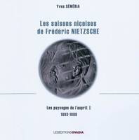 Les paysages de l'esprit, 1, Les Saisons niçoises de Friedrich Nietzsche, 1883-1888