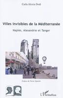Villes invisibles de la Méditerranée, Naples, Alexandrie et Tanger