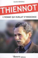 Thiennot, l'homme qui hurlait d'innocence, l'homme qui hurlait d'innocence