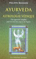 Ayurvéda et astrologie védique, une approche complète pour la santé du corps et de l'esprit