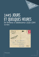 1445 jours et quelques heures, De l’enfance à l’adolescence 1939-1944