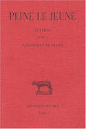 Lettres. Tome IV: Livre X. Panégyrique de Trajan, Livre X. Panégyrique de Trajan