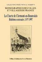 La charte de Clermont-en-Beauvaisis - huitième centenaire, 1197-1997, huitième centenaire, 1197-1997