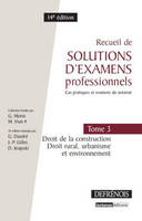 Tome 3, Droit de la construction, droit rural, urbanisme et environnement, Recueil de solutions d'examens professionnels : cas pratiques et examens du notariat, Droit de la co, cas pratiques et examens du notariat