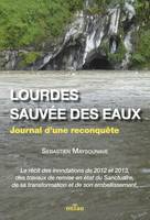 Lourdes sauvée des eaux, Journal d'une reconquête