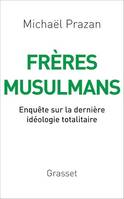 Frères Musulmans, Enquête sur la dernière idéologie totalitaire