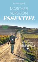 Marcher vers son essentiel, Voyage intérieur sur le chemin de compostelle