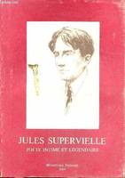 Jules Supervielle poète intime et légendaire - exposition du centenaire., poète intime et légendaire