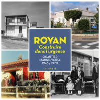 Royan, Construire dans l'urgence. marne-yeuse 1945-1970