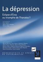 La dépression, Éclipse d'Éros ou triomphe de Thanatos ?