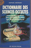 Dictionnaire des sciences occultes, Pour ne rien ignorer des pouvoirs occultes qui nous gouvernent