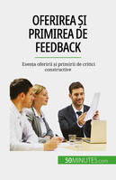 Oferirea și primirea de feedback, Esența oferirii și primirii de critici constructive
