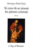 Si ceux-là se taisent les pierres crieront - roman, roman