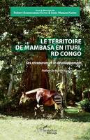 Le territoire de Mambasa en Ituri, RD Congo, Ses ressources et le développement