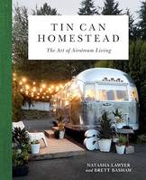 Tin Can Homestead, The Art of Airstream Living