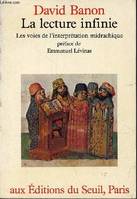 La Lecture infinie. Les voies de l'interprétation midrachique, les voies de l'interprétation midrachique