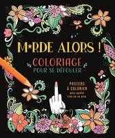 M*rde alors ! Coloriage pour se défouler