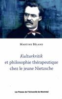 KULTURKRITIK ET PHILOSOPHIE THERAPEUTIQUE CHEZ LE JEUNE NIETZSCHE