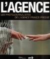 L'agence : Les photographes de l'agence France, les photojournalistes de l'agence France-Presse