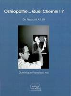 ostéopathie...quel chemin? de Pascal à AT Still, de Pascal à A. T. Still