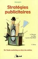 Stratégies publicitaires (Synergies), de l'étude marketing aux choix des médias et des techniques hors médias