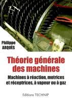 Théorie générale des machines - machines à réaction, motrices et réceptrices à vapeur ou à gaz, machines à réaction, motrices et réceptrices à vapeur ou à gaz