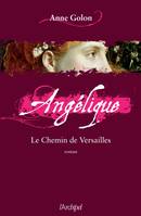 6, Angélique, Le chemin de Versailles t.6 - éd. augmentée GF, roman
