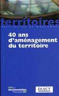 40 ANS D'AMENAGEMENT DU TERRITOIRE, 5E EDITION ACTUALISEE