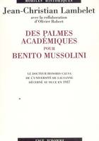 Des palmes académiques pour Benito Mussolini - le doctorat honoris causa de l'Université de Lausanne décerné au Duce en 1937, le doctorat honoris causa de l'Université de Lausanne décerné au Duce en 1937