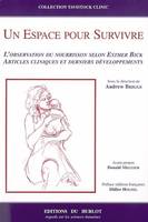 UN ESPACE POUR SURVIVRE - L'Observation du Nourrisson selon Esther Bick -  Développements, l'observation du nourrisson selon Esther Bick